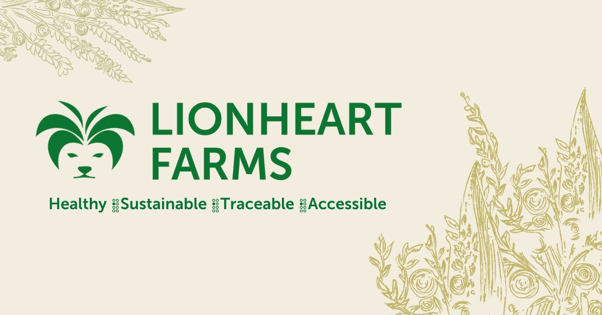 From Our Farm To You – Lionheart Farms